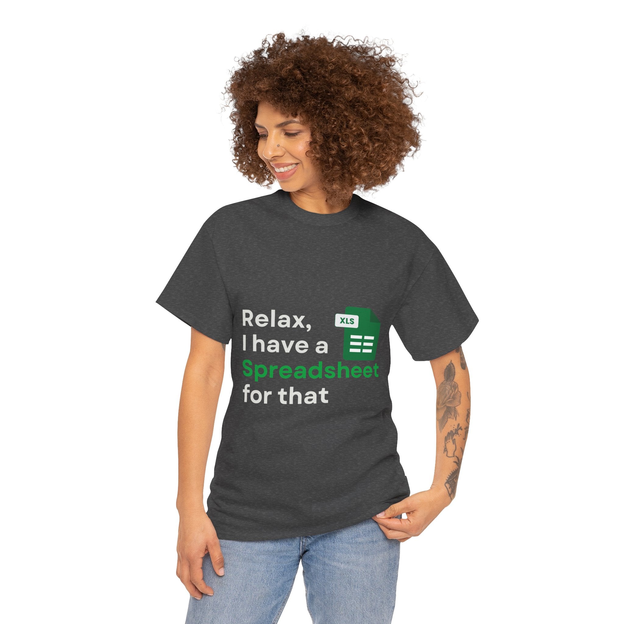 Relax I Have A Spreadsheet For That T-Shirt