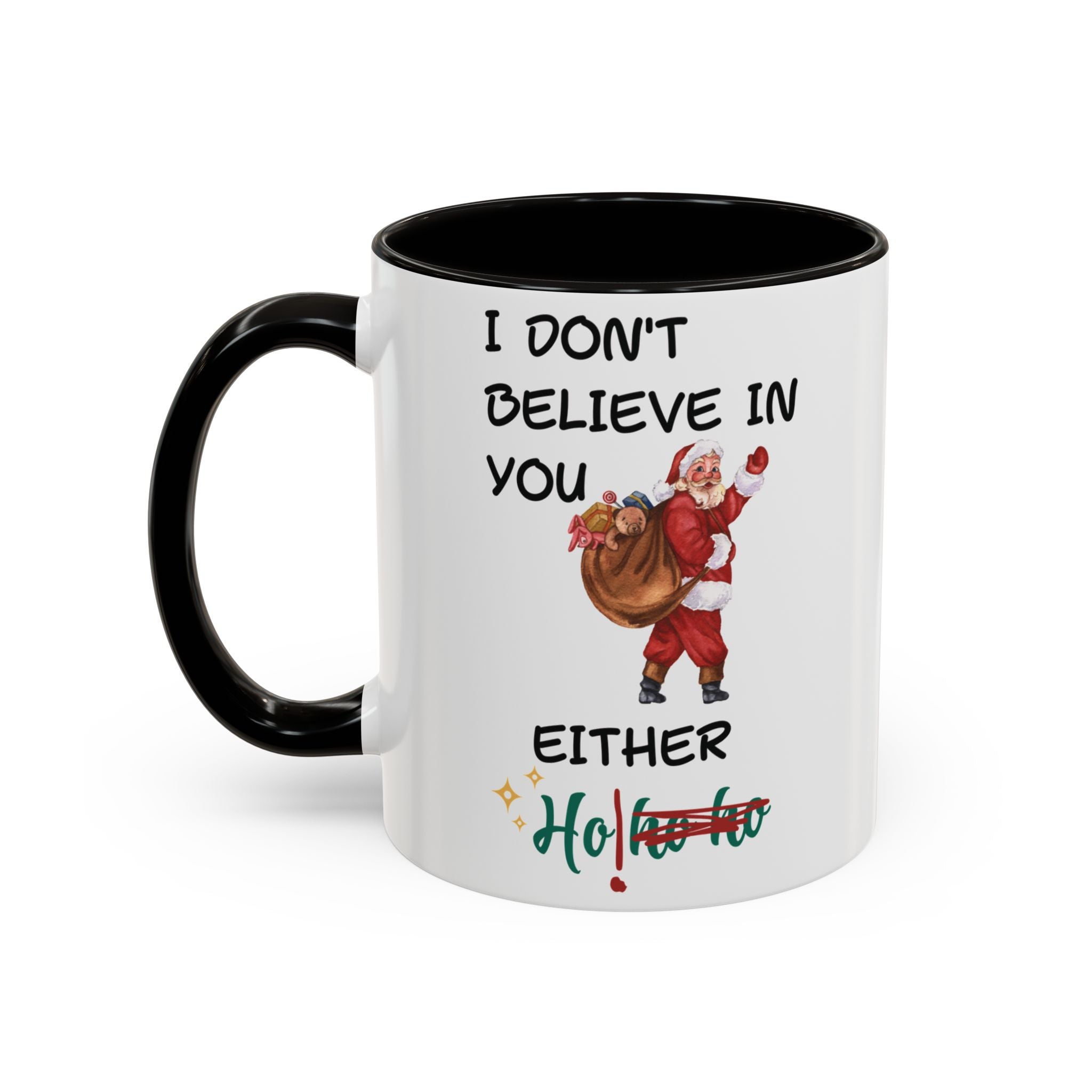 Mug with Santa Claus design and text 'I don't believe in you either Ho! Ho!' on a white background