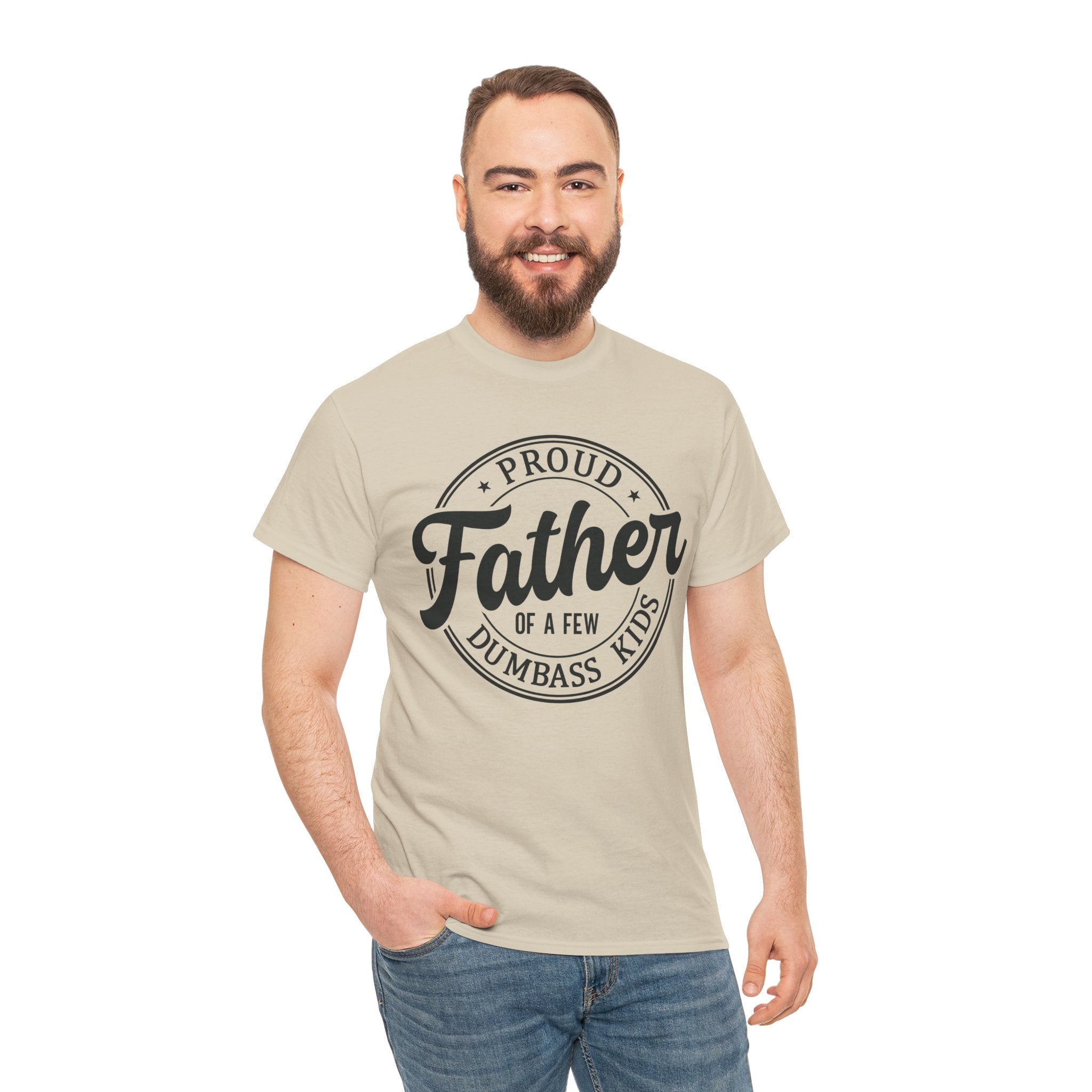 Man wearing a beige t-shirt with 'Proud Father of a Few Dumbass Kids' text on a white background