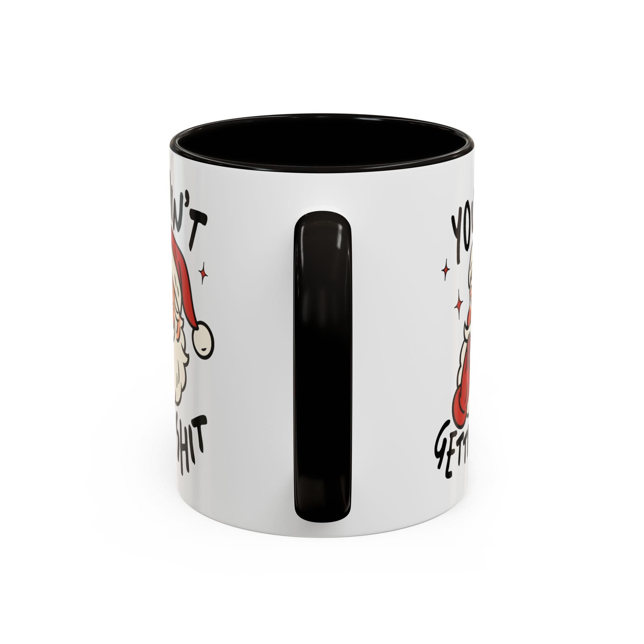 White mug with black interior and handle, featuring funny Santa Clause and You Ain't Getting Shit text on a white background
