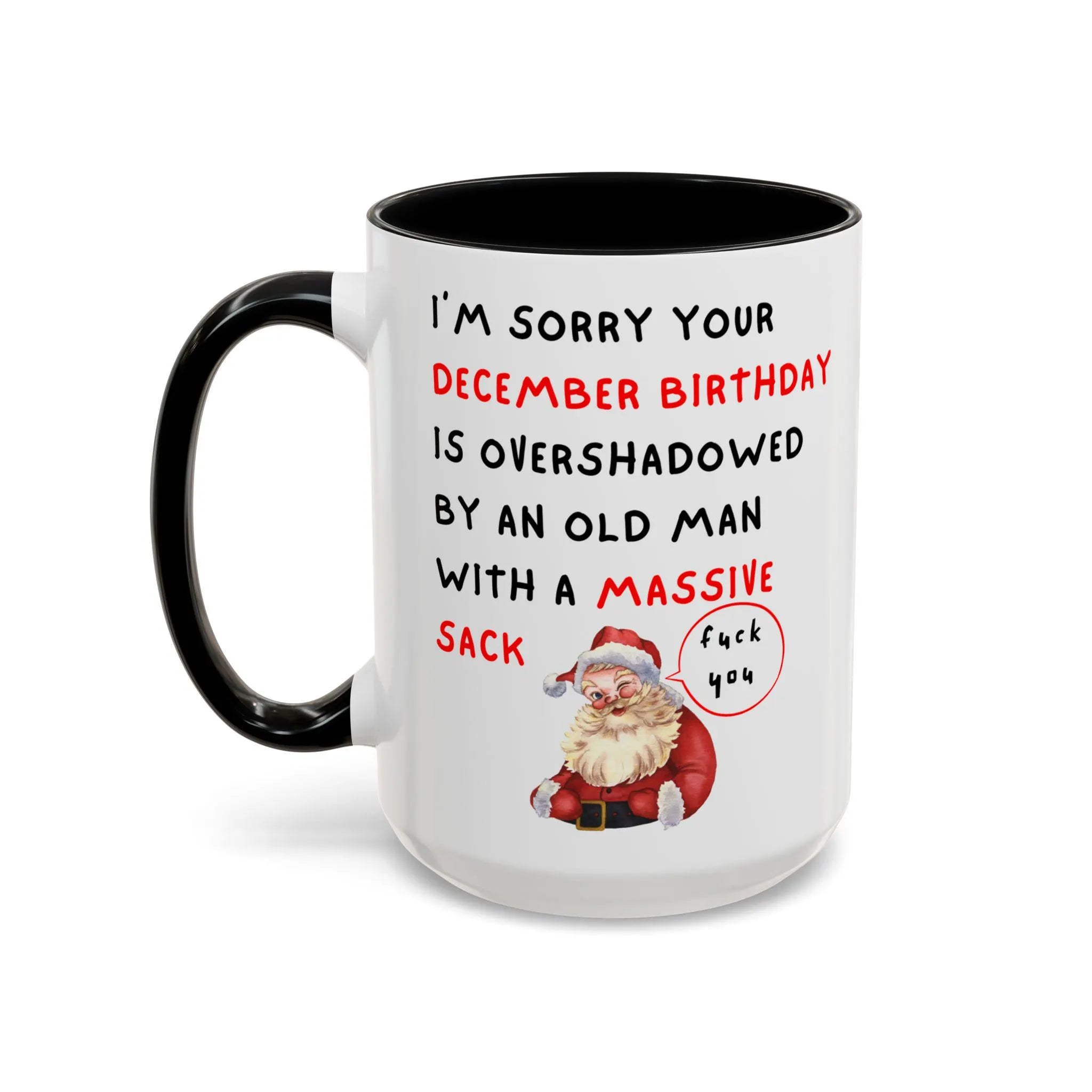 I’m Sorry Your December Birthday Is Overshadowed by an Old Man with a Massive Sack Mug, Personalized