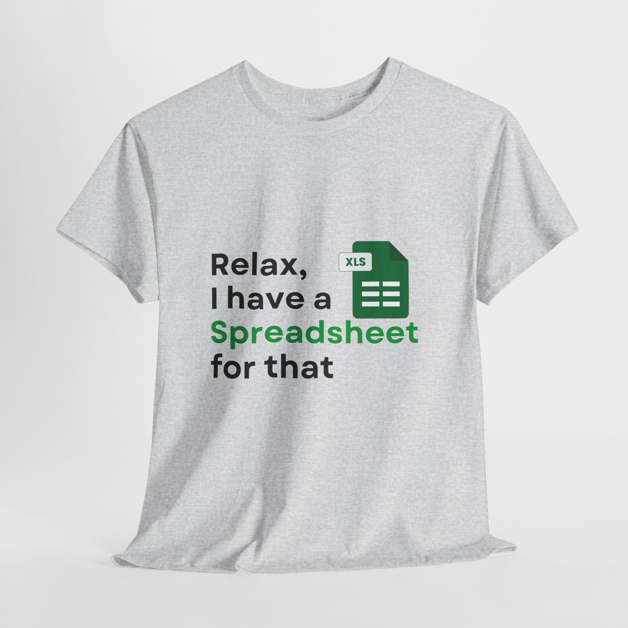 Relax I Have A Spreadsheet For That T-Shirt