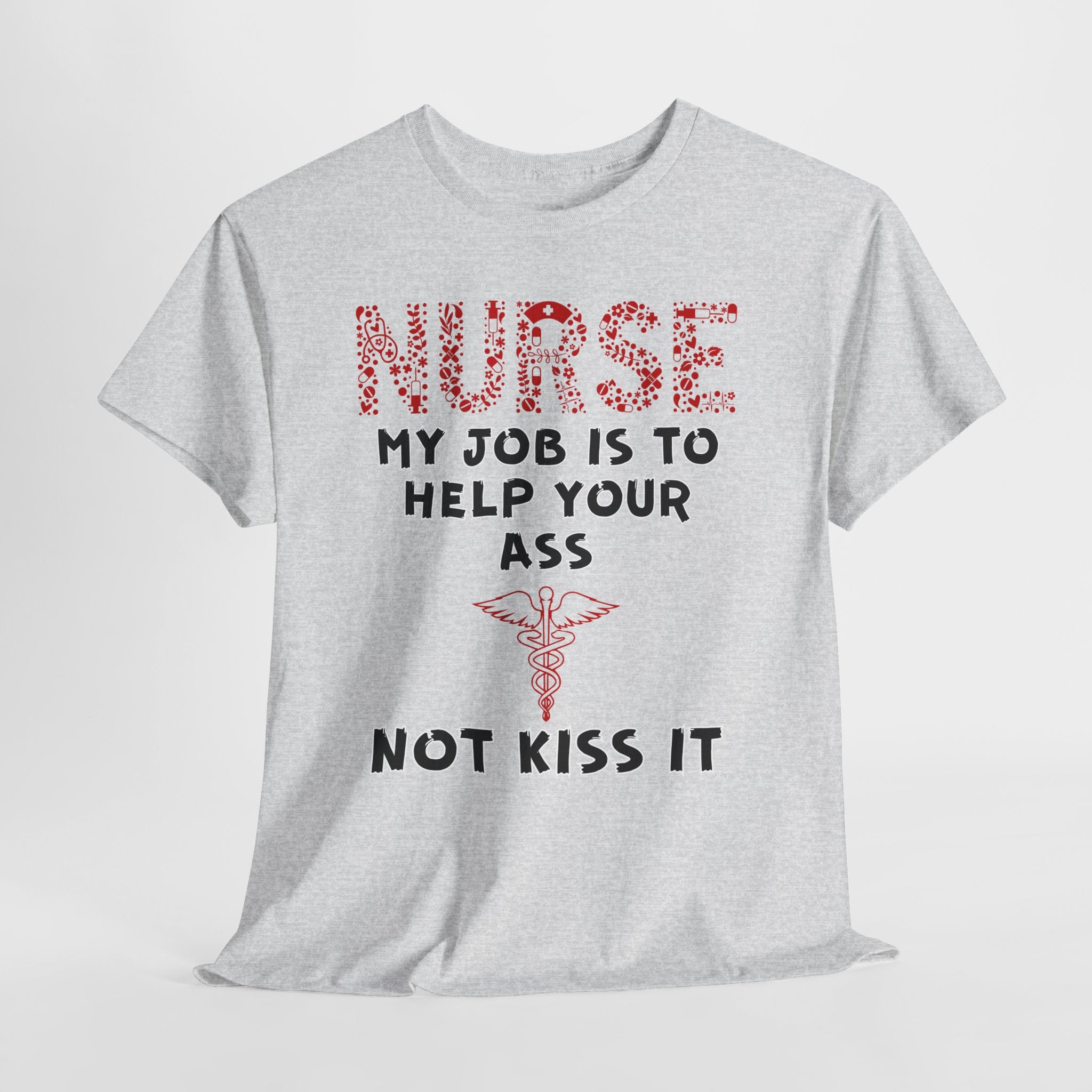 My Job Is To Help Your Ass Not Kiss It T-shirt