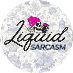 Liquid Sarcasm